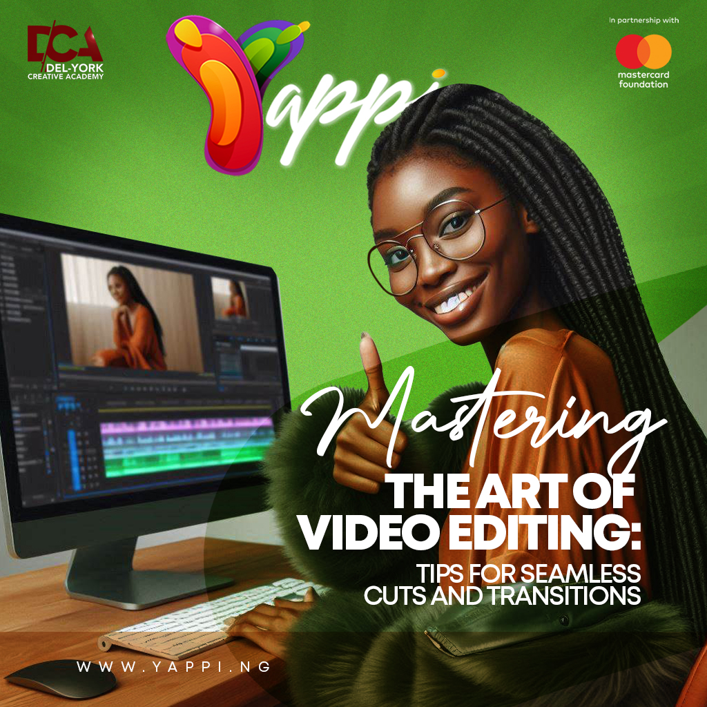 MASTERING THE ART OF VIDEO EDITING: TIPS FOR SEAMLESS CUTS AND TRANSITIONS
